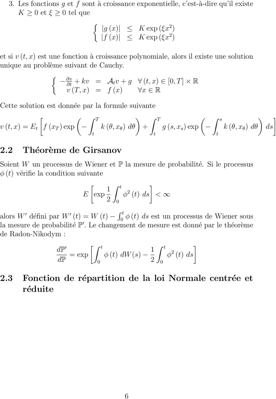 { v + kv = A v + g (, x) [, T ] R v (T, x) = f (x) x R Cee soluion es donnée par la formule suivane ( T ) T ( v (, x) = E [f (x T ) exp k (θ, x θ ) dθ + g (s, x s ) exp 2.