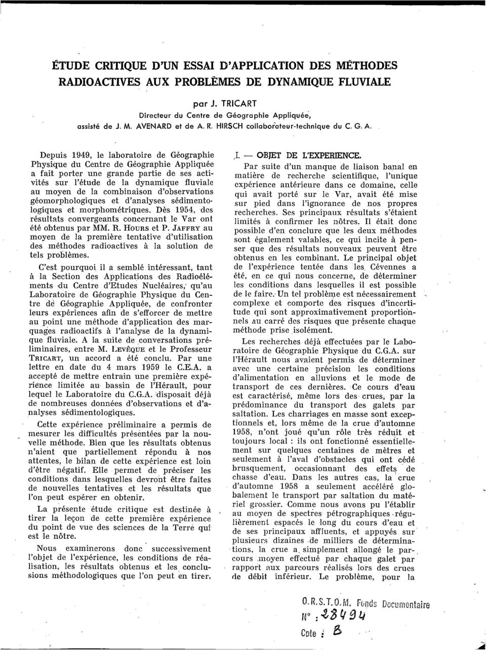 combinaison d observations géomorphologiques et d analyses sédimento. logiques et morphométriques. Dès 1954, des résultats convergeants concernant le Var ont été obtenus par MM. R. HOURS et P.