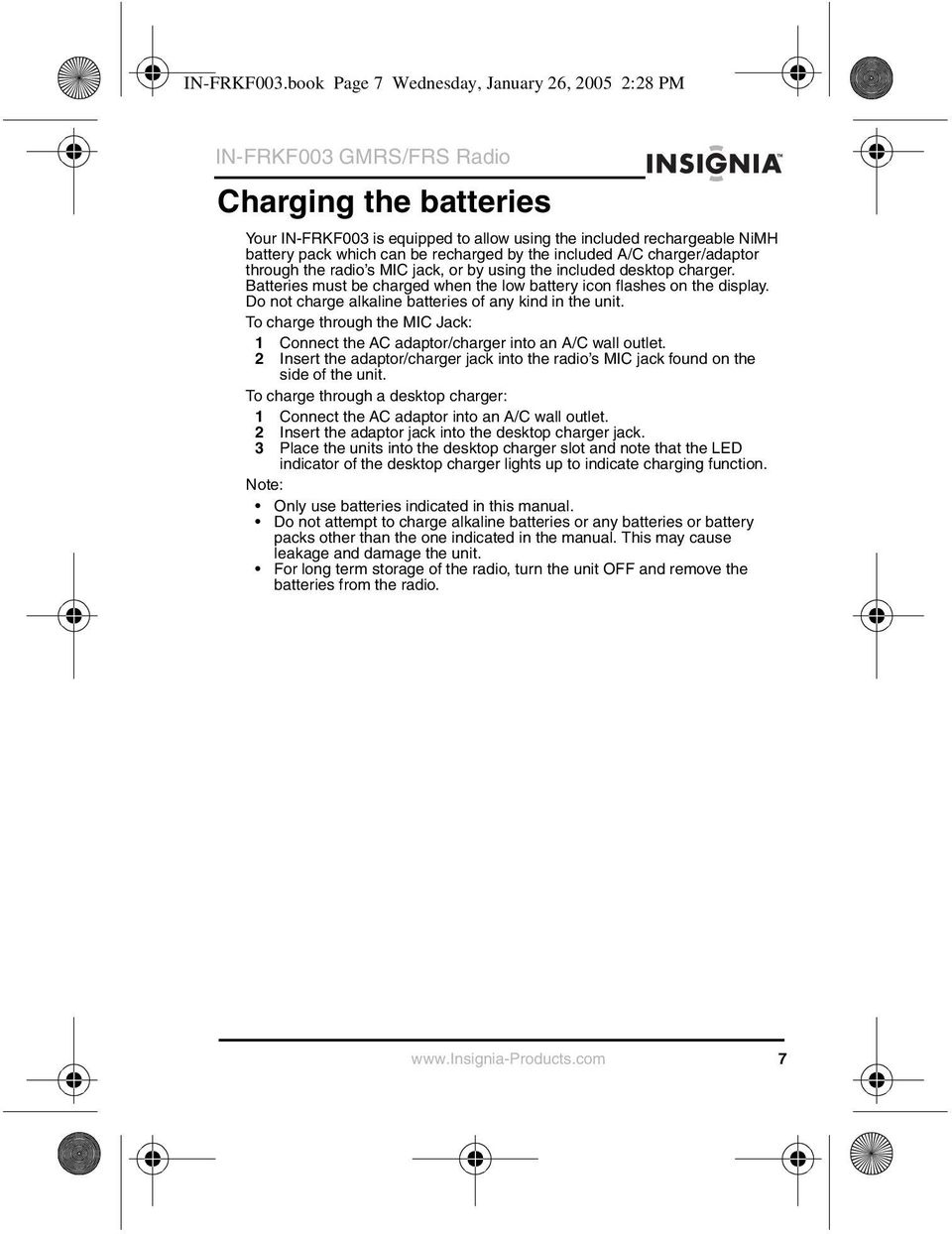recharged by the included A/C charger/adaptor through the radio s MIC jack, or by using the included desktop charger. Batteries must be charged when the low battery icon flashes on the display.