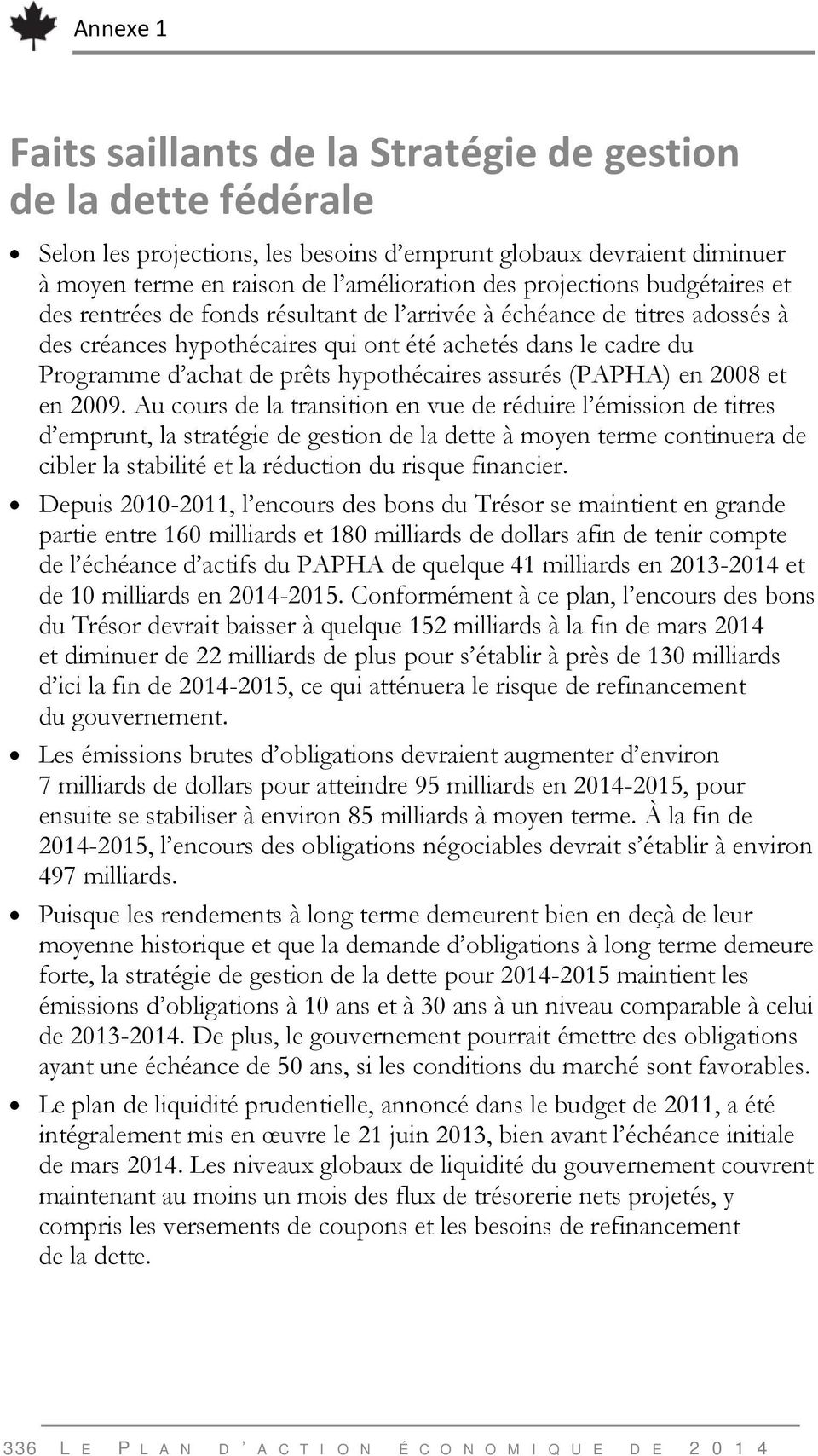 hypothécaires assurés (PAPHA) en 2008 et en 2009.