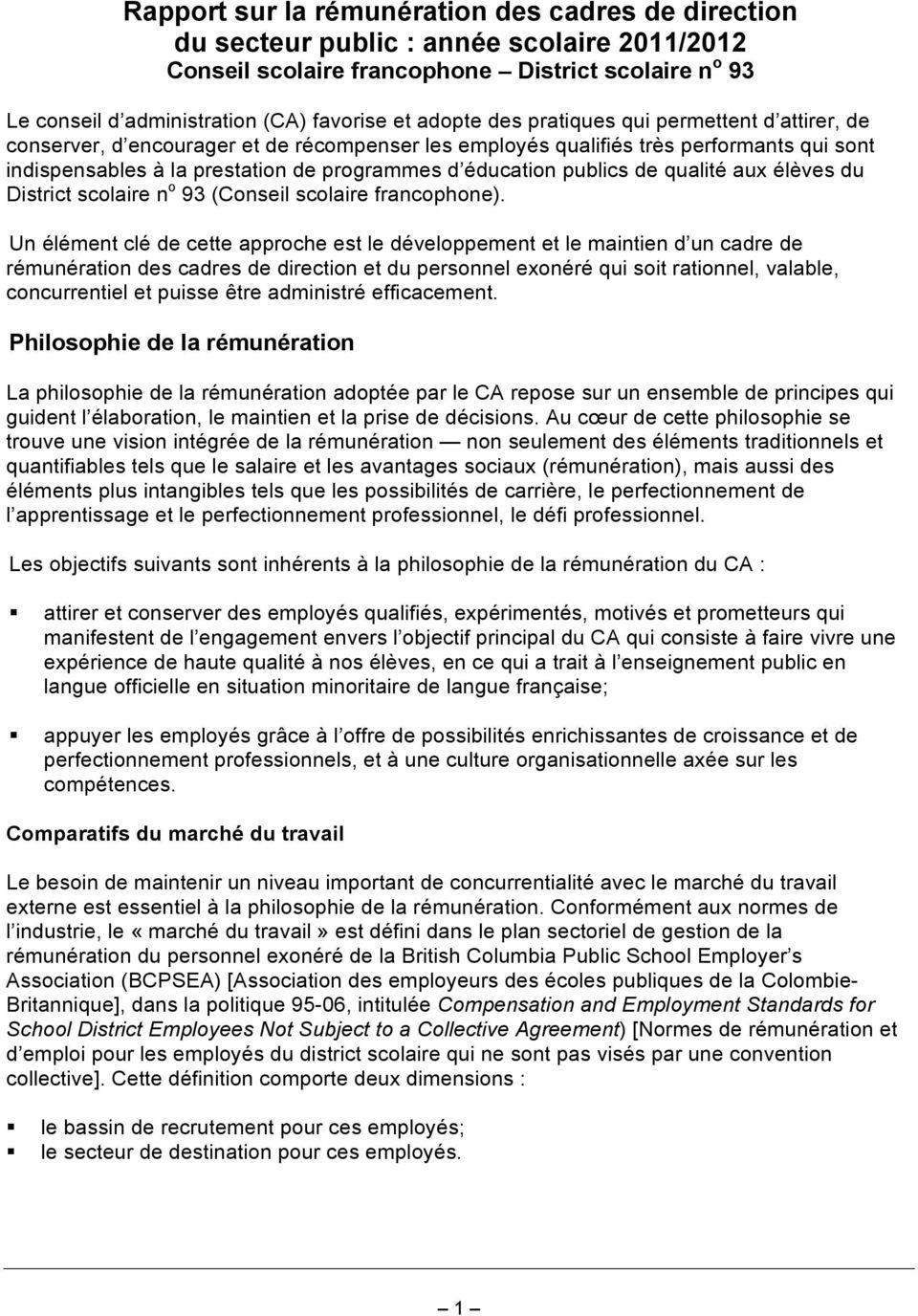 publics de qualité aux élèves du District scolaire n o 93 (Conseil scolaire francophone).