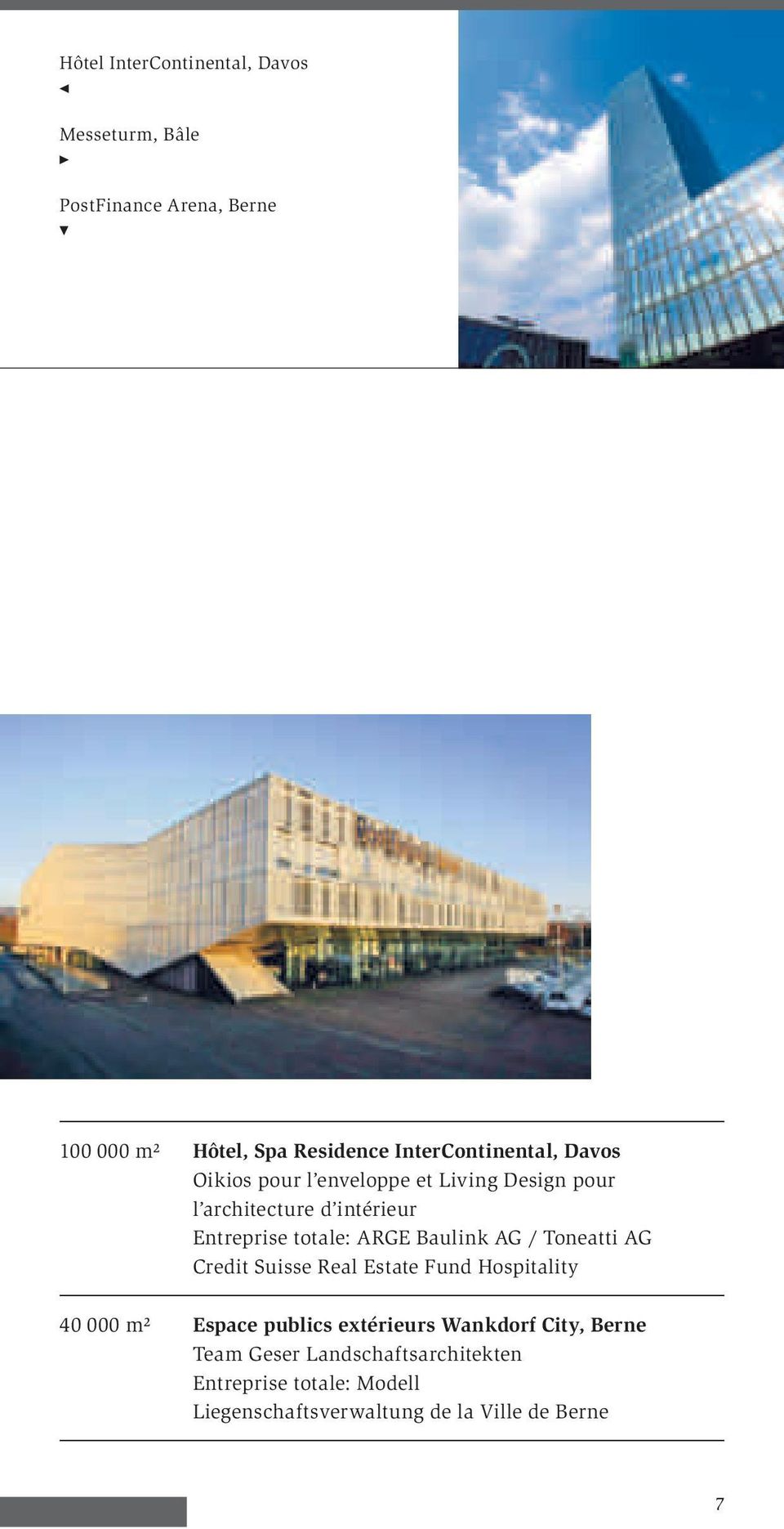 totale: ARGE Baulink AG / Toneatti AG Credit Suisse Real Estate Fund Hospitality 40 000 m² Espace publics