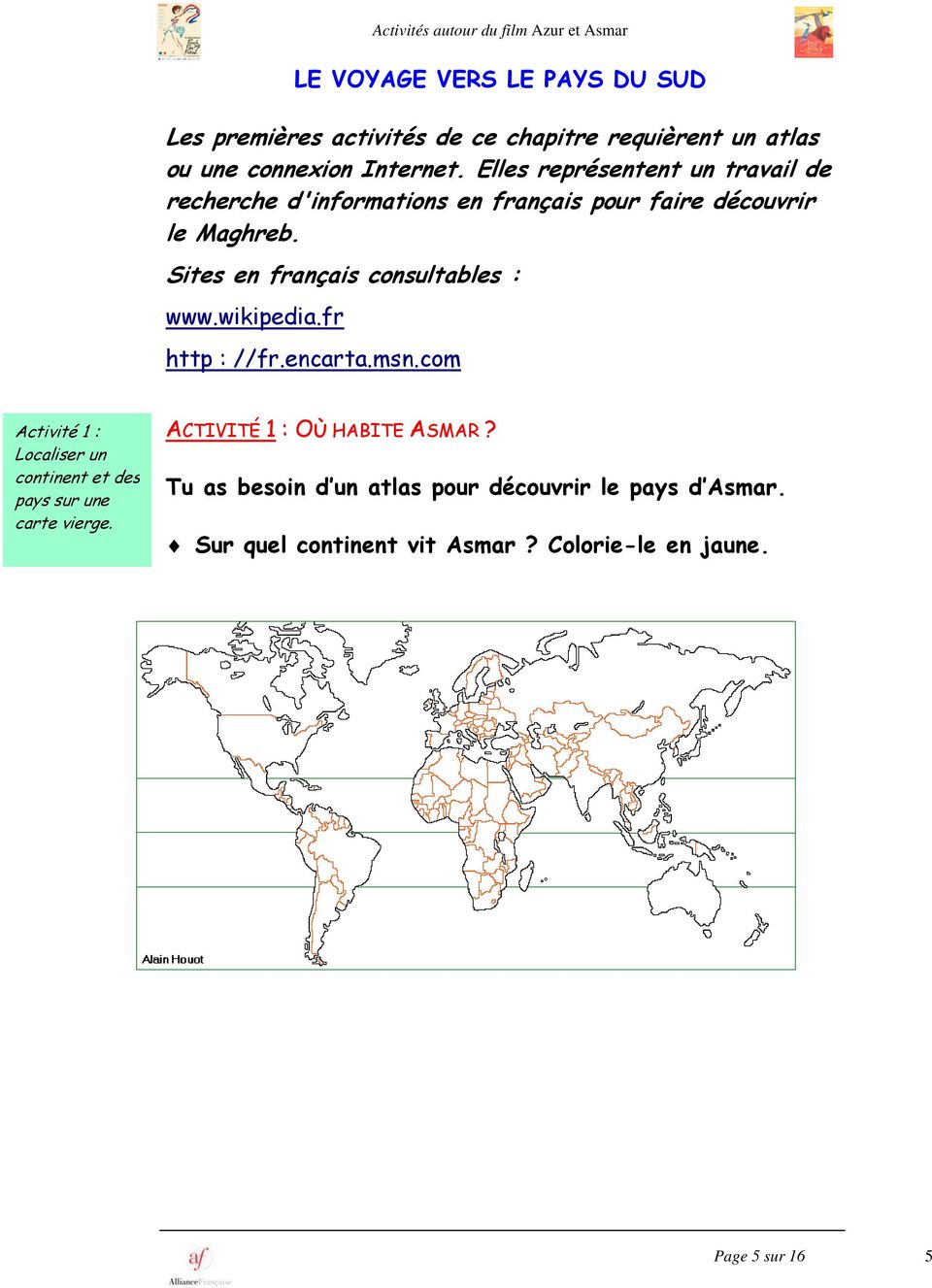 Sites en français consultables : www.wikipedia.fr http : //fr.encarta.msn.