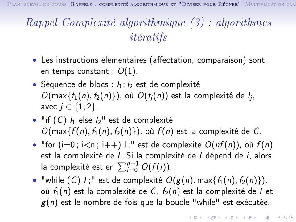 "if (C ) I 1 else I 2 " est de complexité O(max{f (n), f 1 (n), f 2 (n)}), où f (n) est la complexité de C.