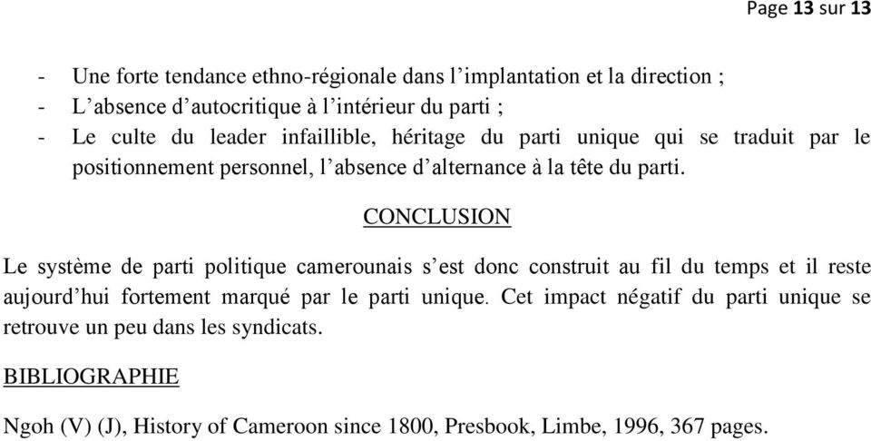 CONCLUSION Le système de parti politique camerounais s est donc construit au fil du temps et il reste aujourd hui fortement marqué par le parti unique.