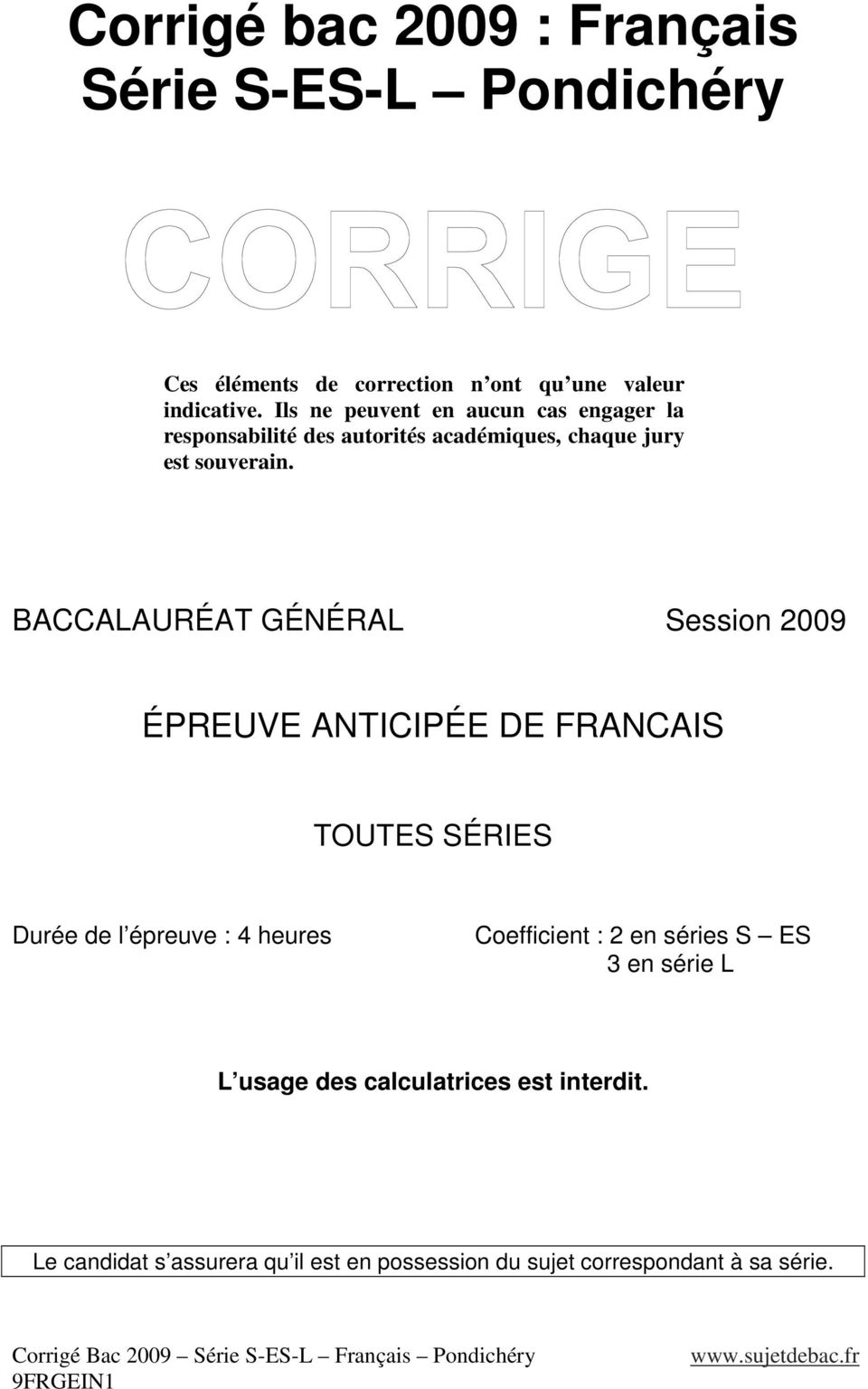 BACCALAURÉAT GÉNÉRAL Session 2009 ÉPREUVE ANTICIPÉE DE FRANCAIS TOUTES SÉRIES Durée de l épreuve : 4 heures Coefficient :