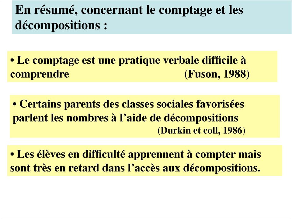 favorisées parlent les nombres à l aide de décompositions (Durkin et coll, 1986) Les