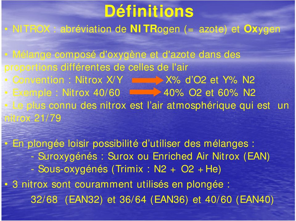 atmosphérique qui est un nitrox 21/79 En plongée loisir possibilité d utiliser des mélanges : - Suroxygénés : Surox ou Enriched Air Nitrox