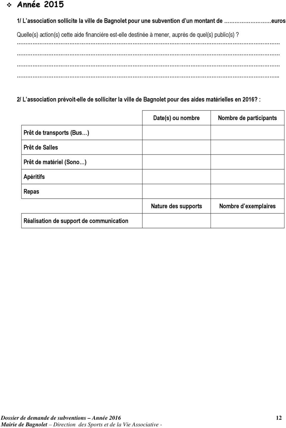 ... 2/ L association prévoit-elle de solliciter la ville de Bagnolet pour des aides matérielles en 2016?