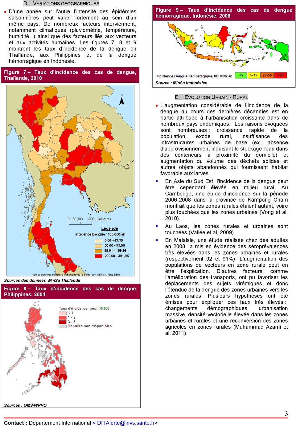 Les figures 7, 8 et 9 montrent les taux d incidence de la dengue en Thaïlande, aux Philippines et de la dengue hémorragique en Indonésie.