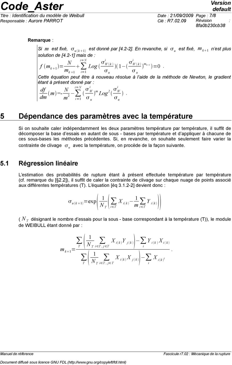df dm m =- N = N m W m Log 2 W 2 = u u 5 Dépendance des paramètres avec la température S on souhate caler ndépendamment les deux paramètres température par température, l sufft de décomposer la base