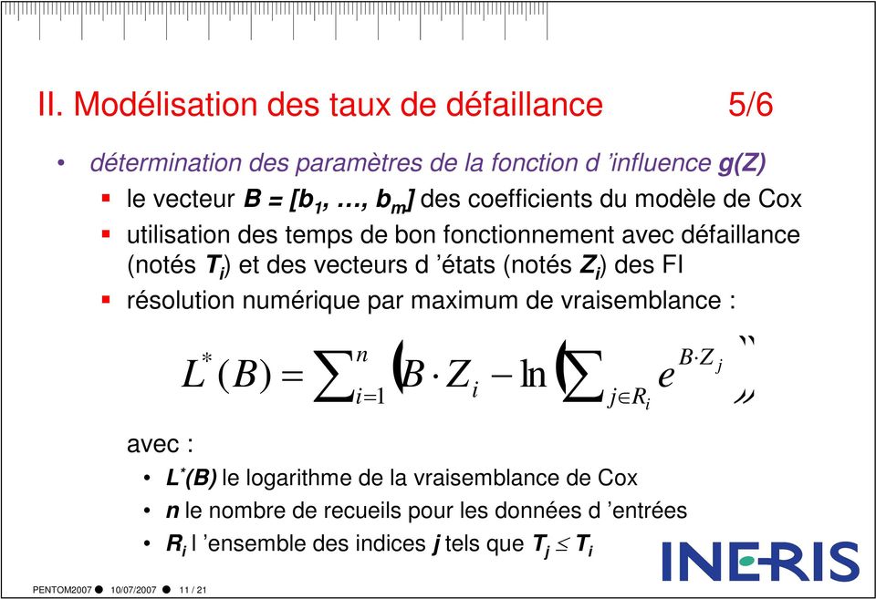 (notés Z i ) des FI résolution numérique par maximum de vraisemblance : L avec : * ( B) n i1 B ln L * (B) le logarithme de la