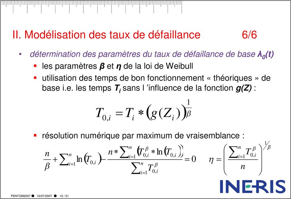 base i.e. les temps T i sans l influence de la fonction g(z) : T 1 T g ( Z ) 0, i i i résolution numérique par