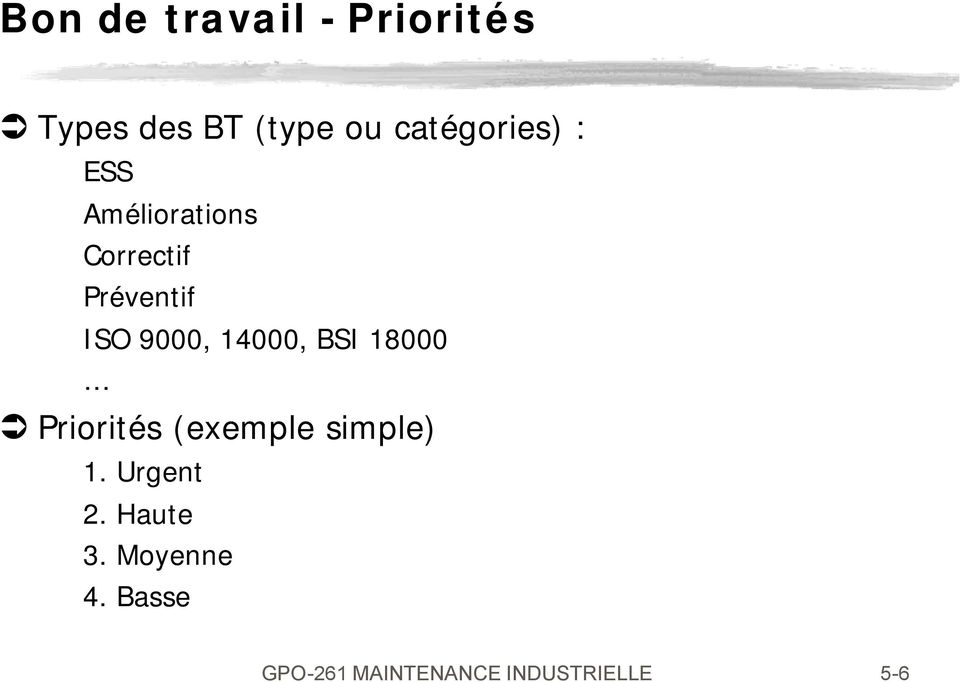 BSI 18000 Priorités (exemple simple) 1. Urgent 2.