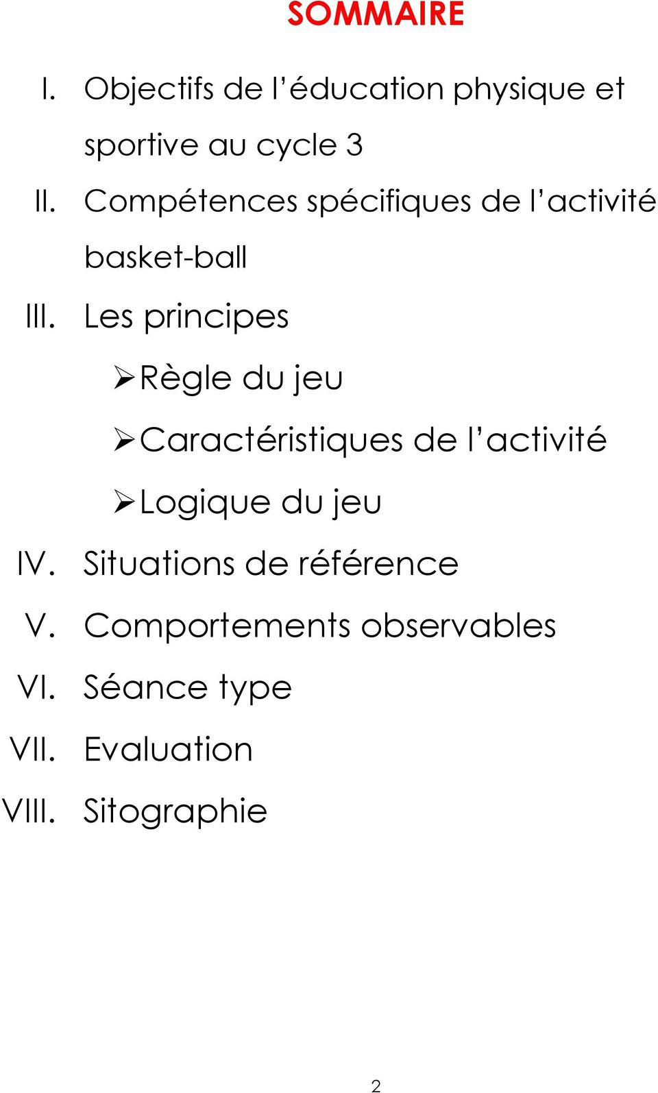 Les principes Règle du jeu Caractéristiques de l activité Logique du jeu IV.