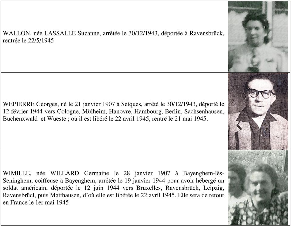 WIMILLE, née WILLARD Germaine le 28 janvier 1907 à Bayenghem-lès- Seninghem, coiffeuse à Bayenghem, arrêtée le 19 janvier 1944 pour avoir hébergé un soldat américain,