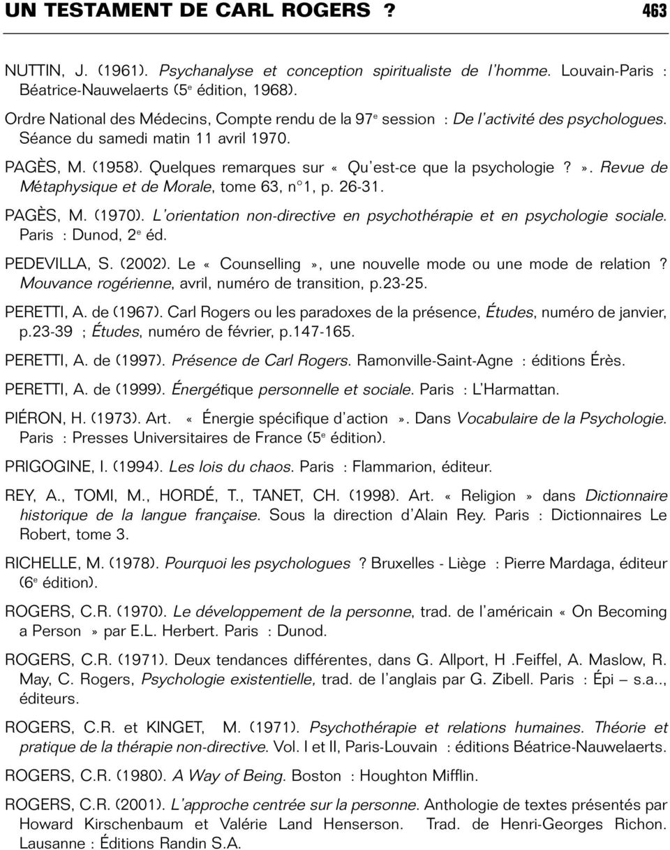 Quelques remarques sur «Qu est-ce que la psychologie?». Revue de Métaphysique et de Morale, tome 63, n 1, p. 26-31. PAGÈS, M. (1970).