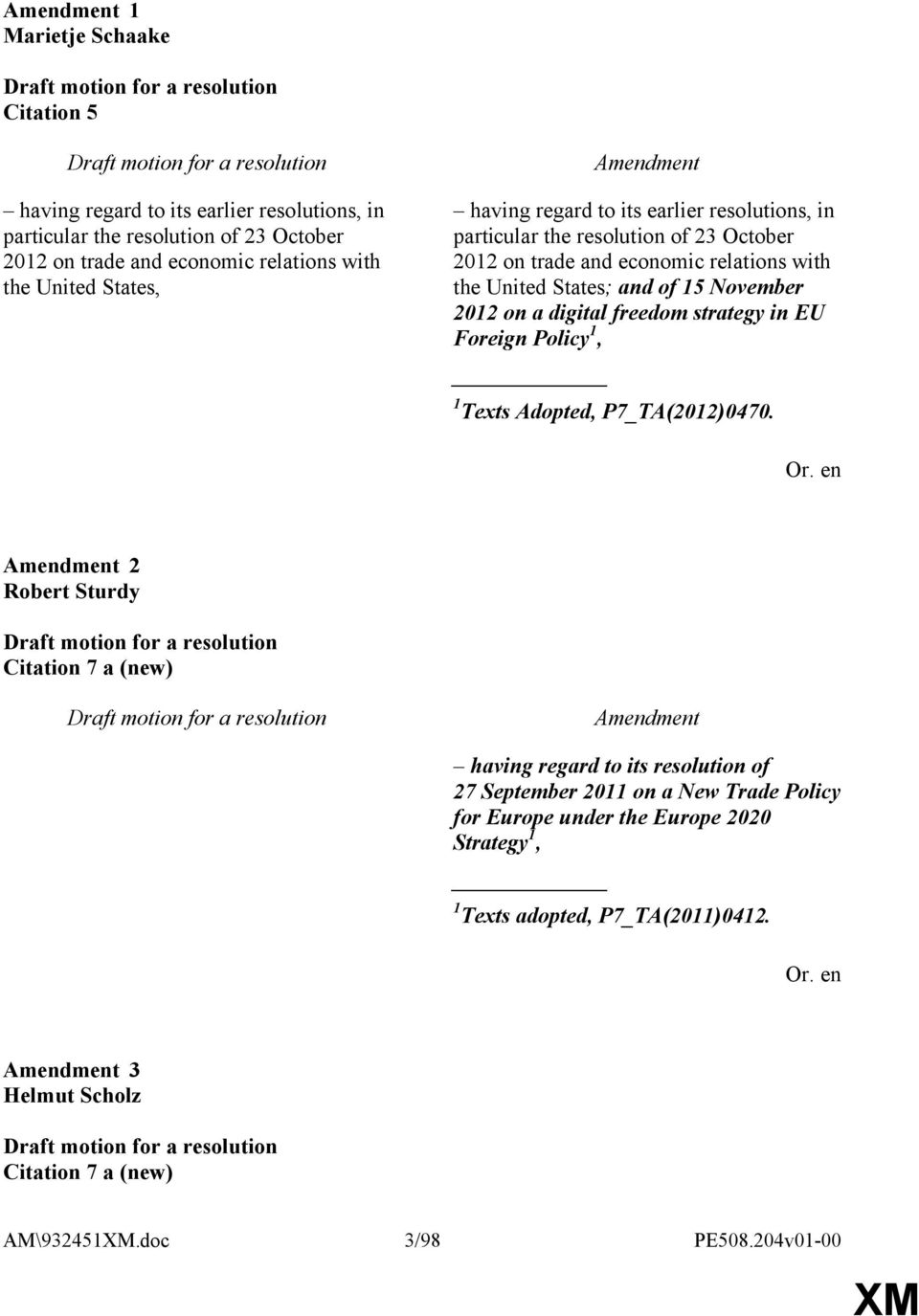 2012 on a digital freedom strategy in EU Foreign Policy 1, 1 Texts Adopted, P7_TA(2012)0470.