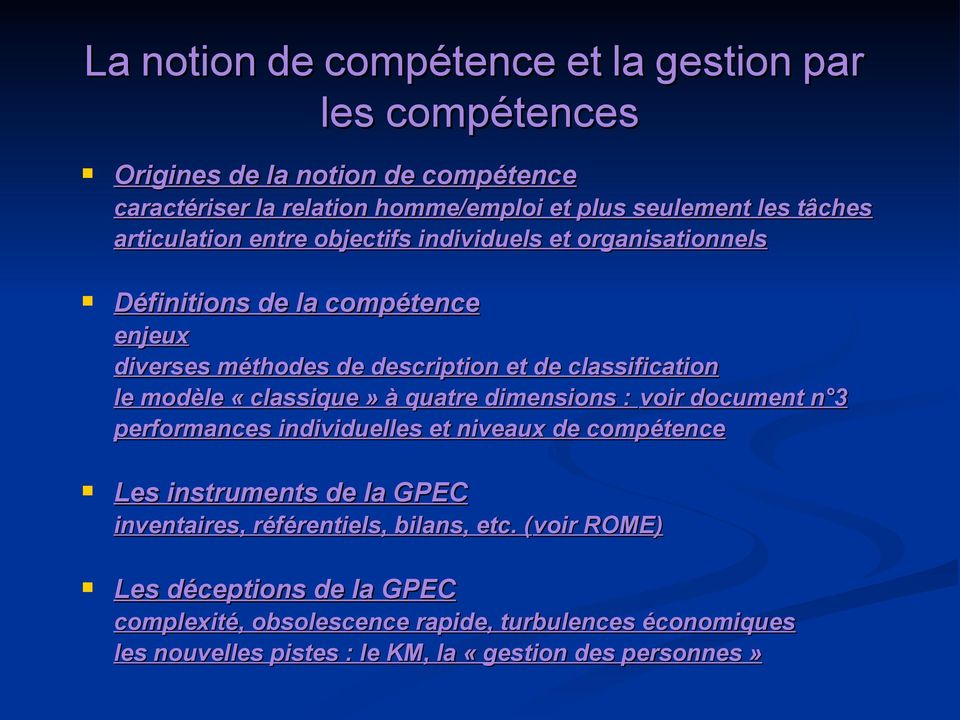 «classique» à quatre dimensions : voir document n 3 performances individuelles et niveaux de compétence Les instruments de la GPEC inventaires, référentiels,
