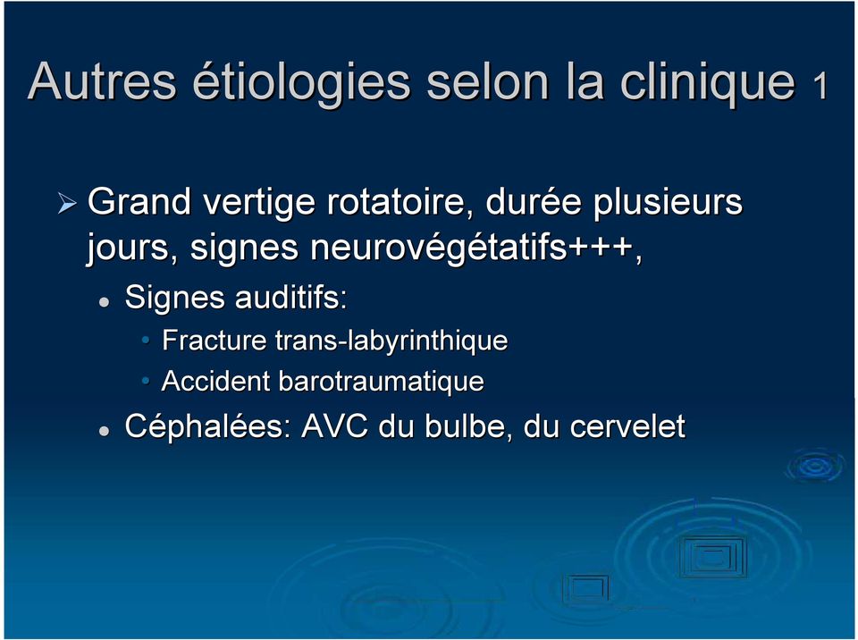 neurovégétatifs+++, Signes auditifs: Fracture