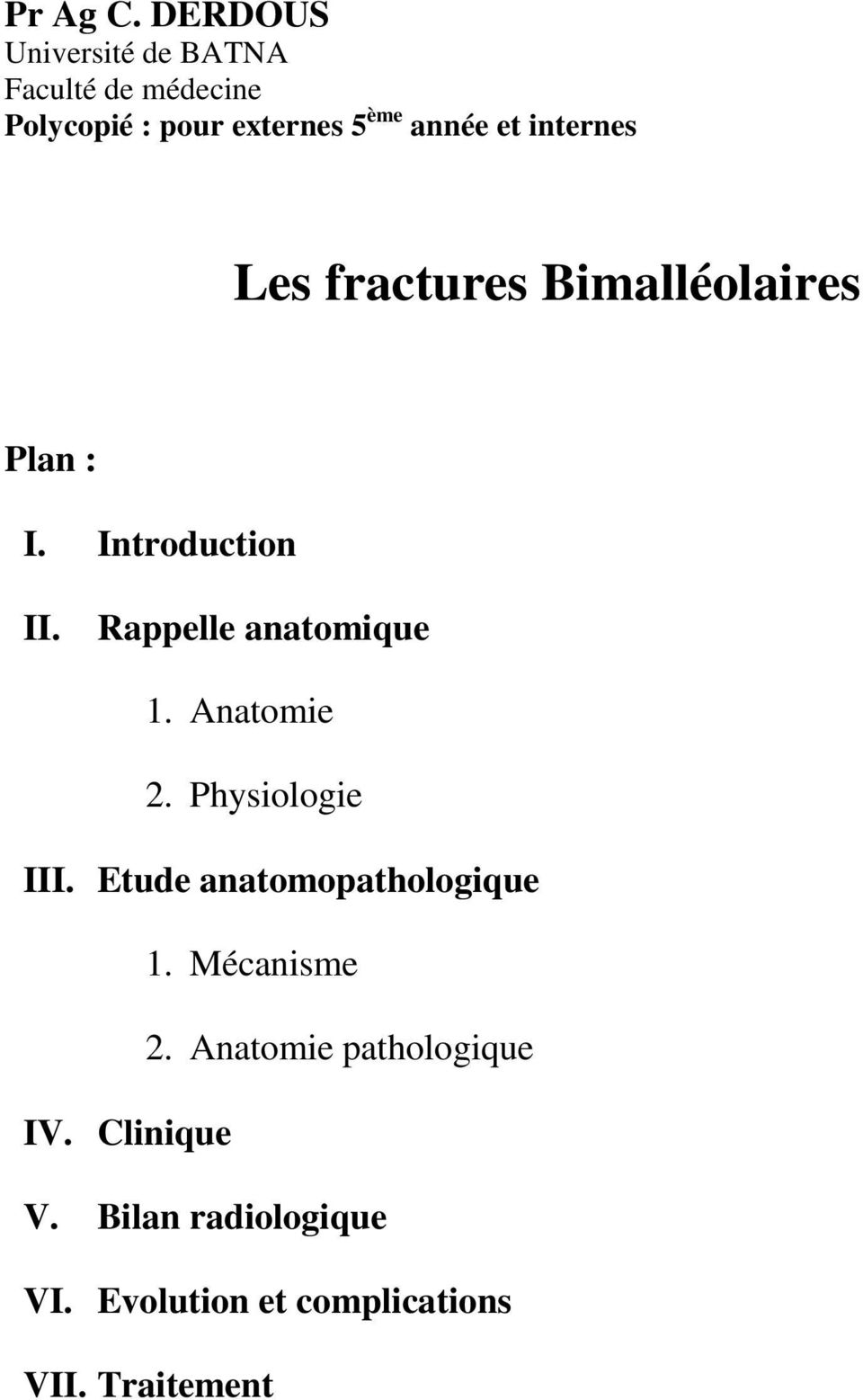 internes Les fractures Bimalléolaires Plan : I. Introduction II. Rappelle anatomique 1.