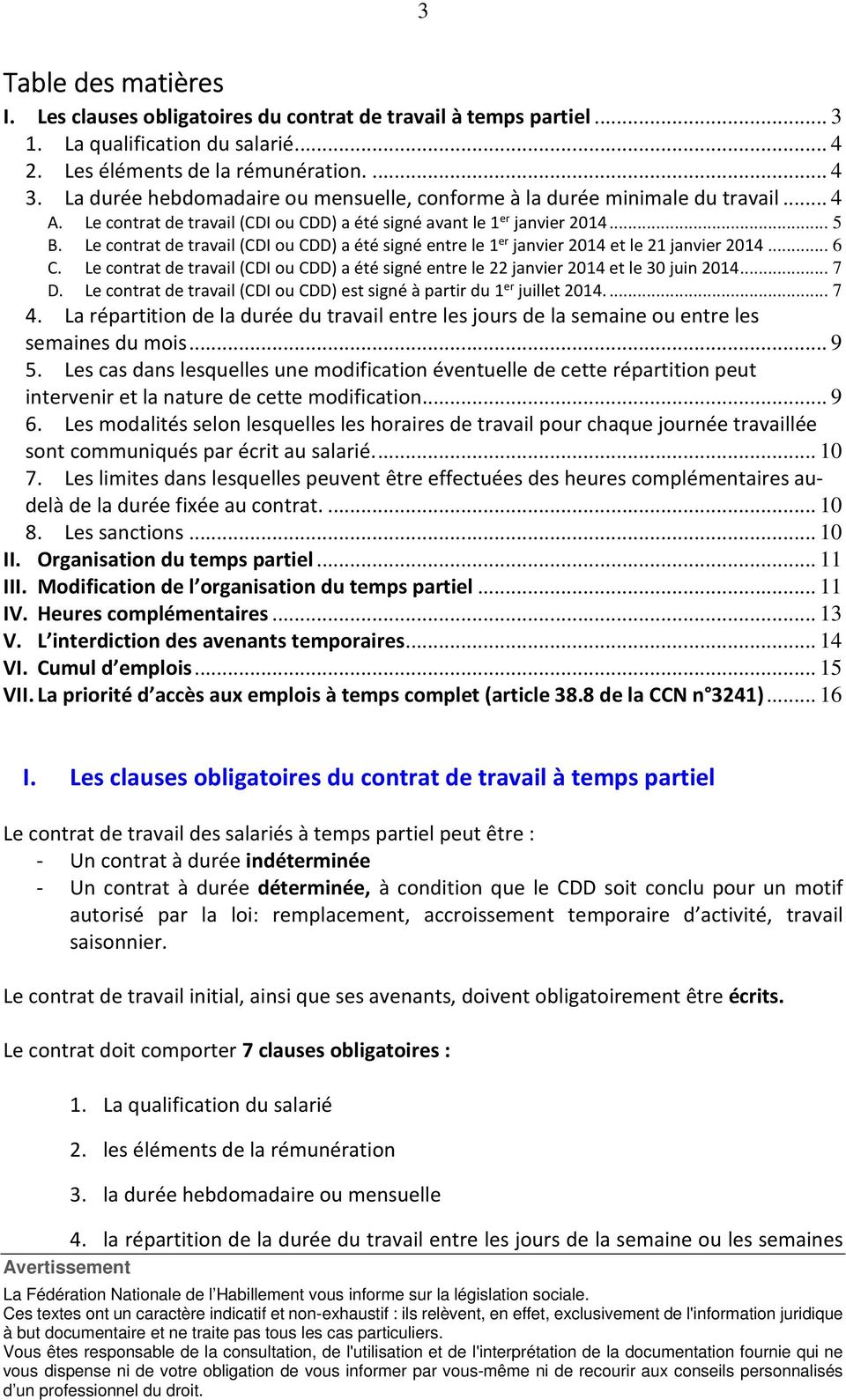 Le contrat de travail (CDI ou CDD) a été signé entre le 1 er janvier 2014 et le 21 janvier 2014... 6 C. Le contrat de travail (CDI ou CDD) a été signé entre le 22 janvier 2014 et le 30 juin 2014... 7 D.