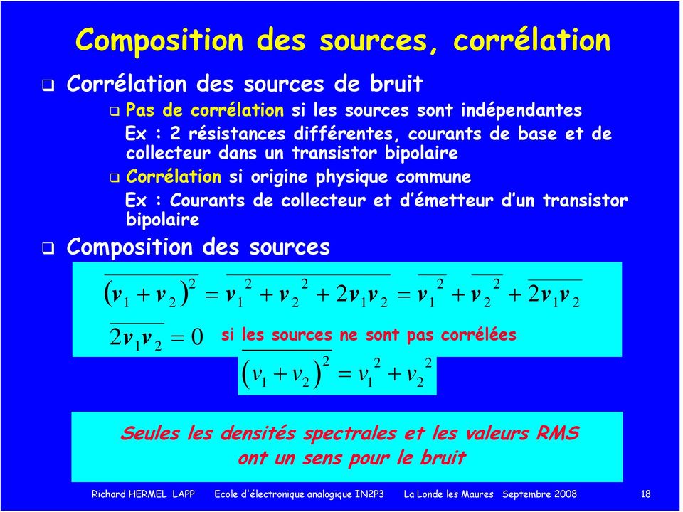 Courants de collecteur et d émetteur d un transistor bipolaire Composition des sources ( v 1 + v ) = v1 + v + v1v = v1 + v + v1v v1 v