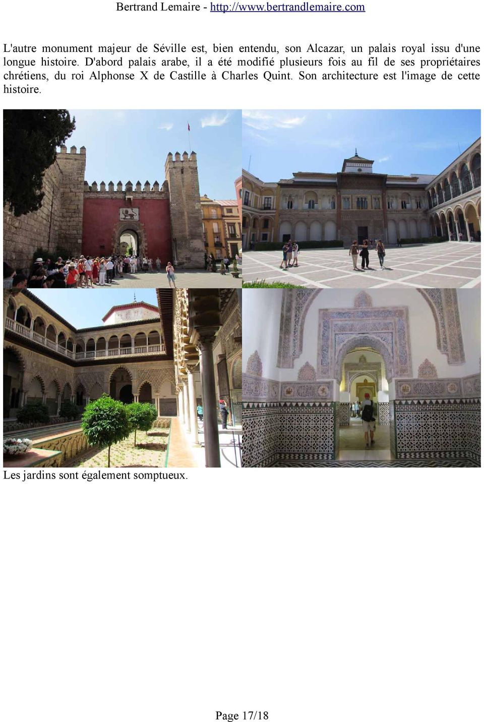 D'abord palais arabe, il a été modifié plusieurs fois au fil de ses propriétaires