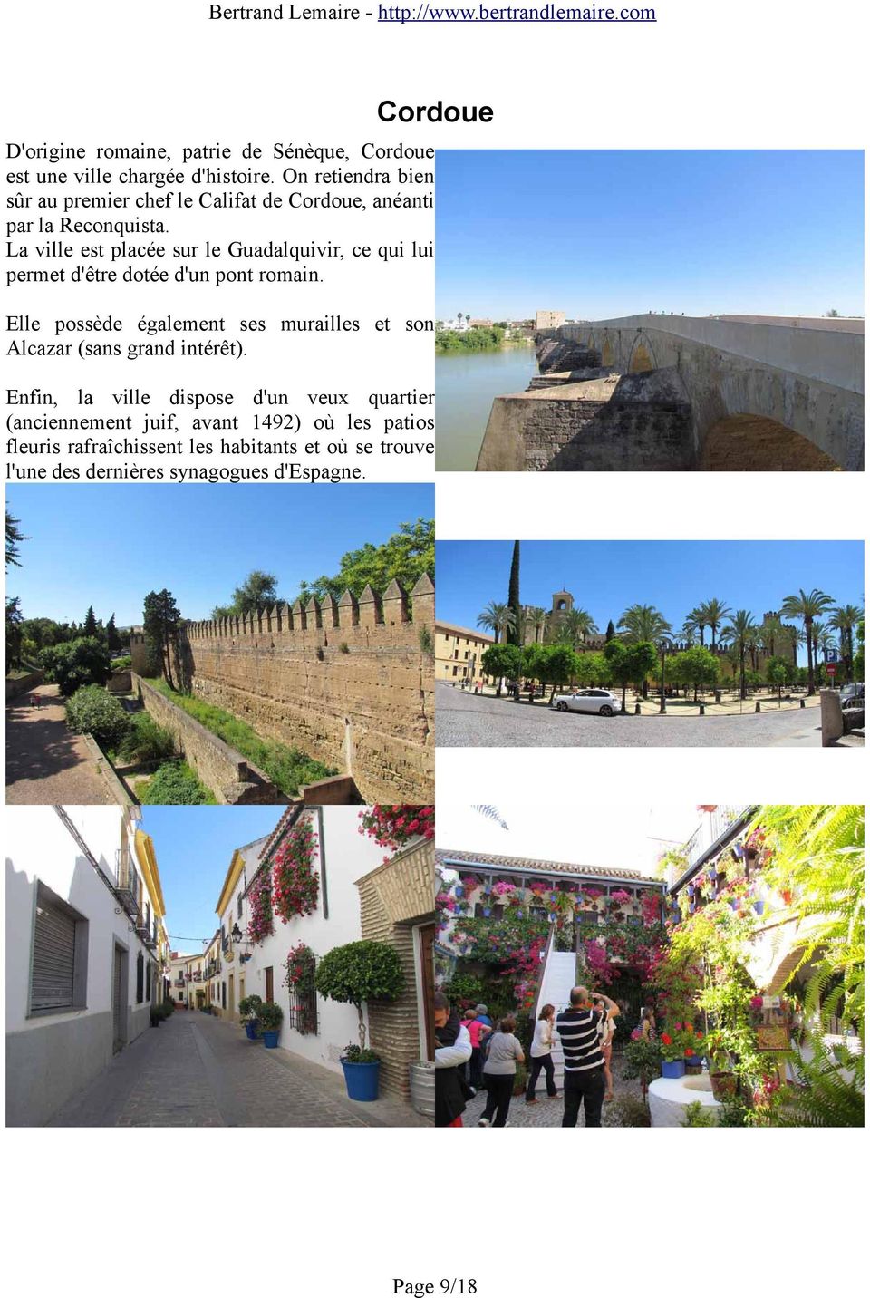 La ville est placée sur le Guadalquivir, ce qui lui permet d'être dotée d'un pont romain.