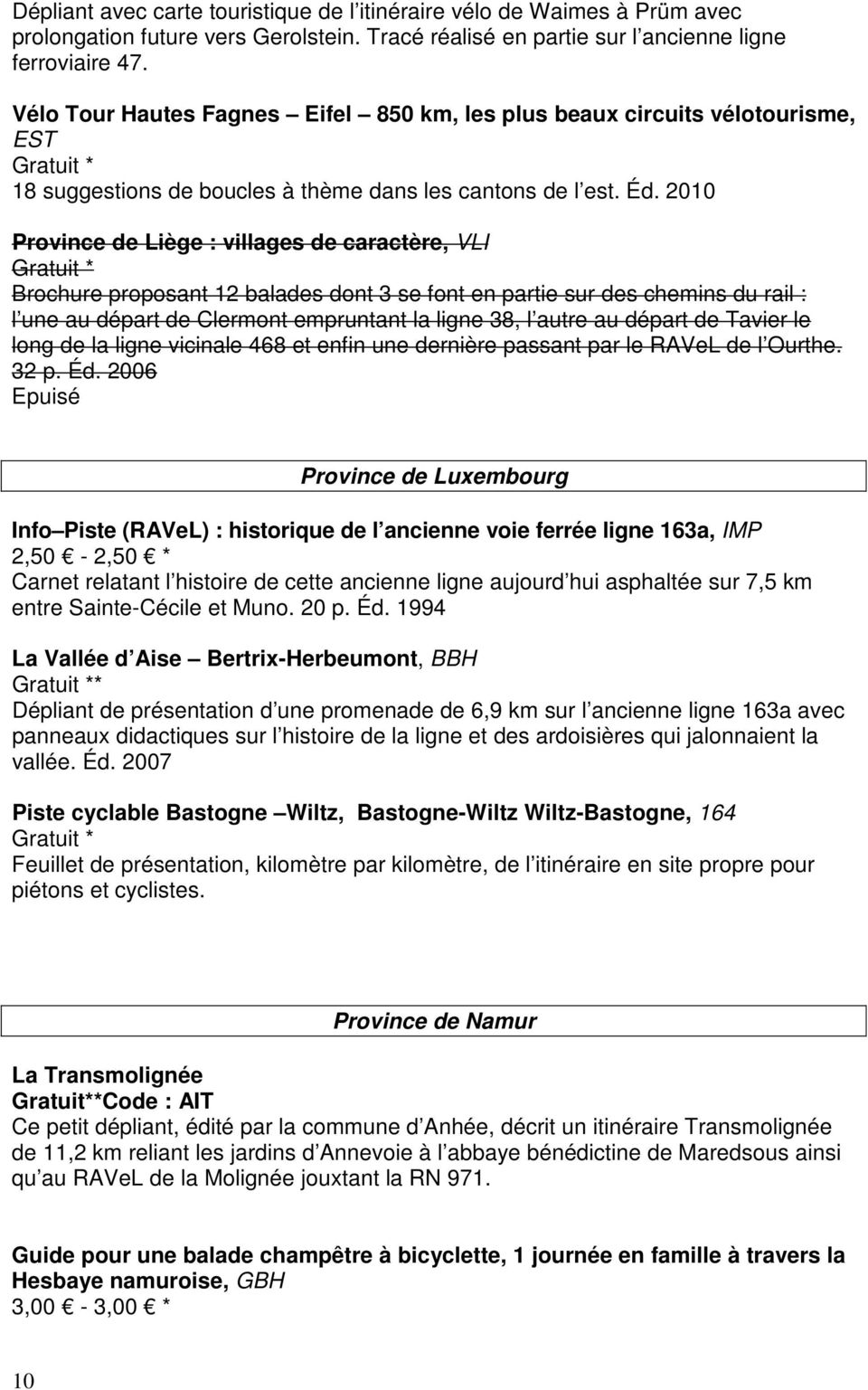 2010 Province de Liège : villages de caractère, VLI Brochure proposant 12 balades dont 3 se font en partie sur des chemins du rail : l une au départ de Clermont empruntant la ligne 38, l autre au