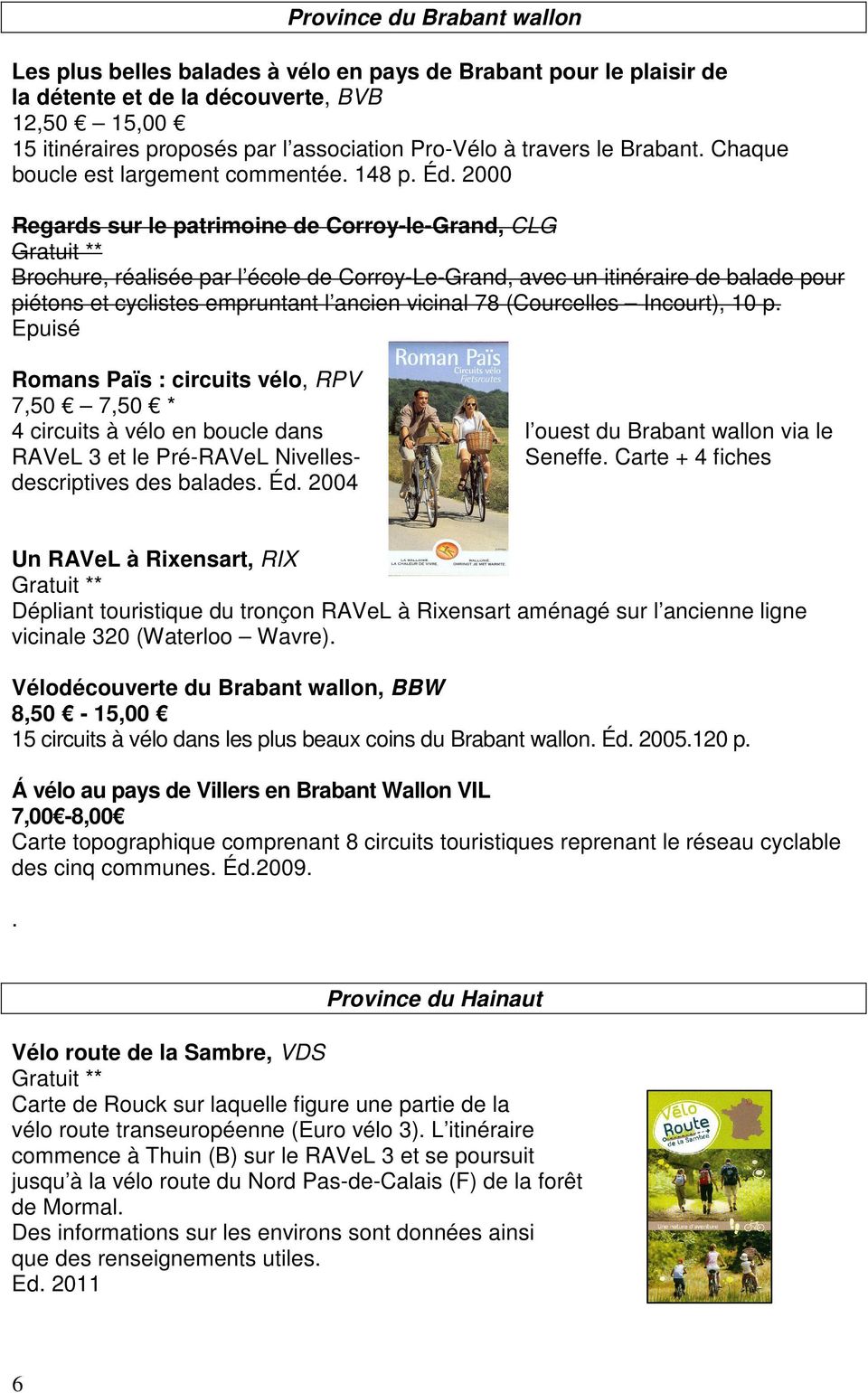 2000 Regards sur le patrimoine de Corroy-le-Grand, CLG * Brochure, réalisée par l école de Corroy-Le-Grand, avec un itinéraire de balade pour piétons et cyclistes empruntant l ancien vicinal 78