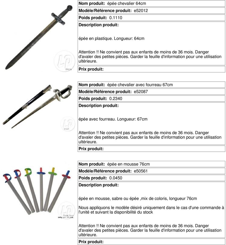 2340 épée avec fourreau. Longueur: 67cm Nom produit: épée en mousse 76cm Modèle/Référence produit: e50561 Poids produit: 0.