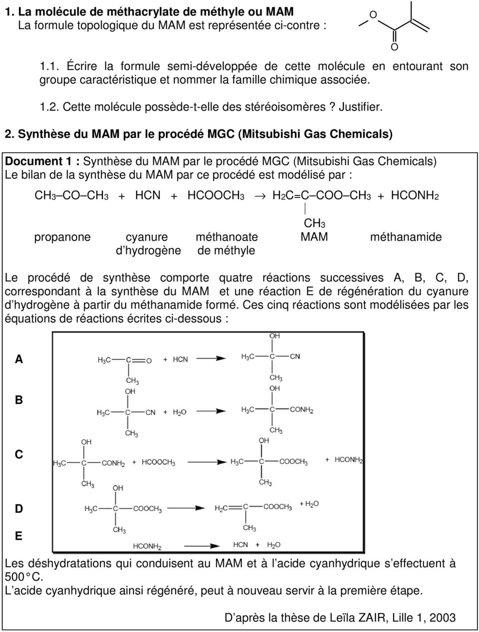 Synthèse du MAM par le procédé MGC (Mitsubishi Gas Chemicals) Document 1 : Synthèse du MAM par le procédé MGC (Mitsubishi Gas Chemicals) Le bilan de la synthèse du MAM par ce procédé est modélisé par