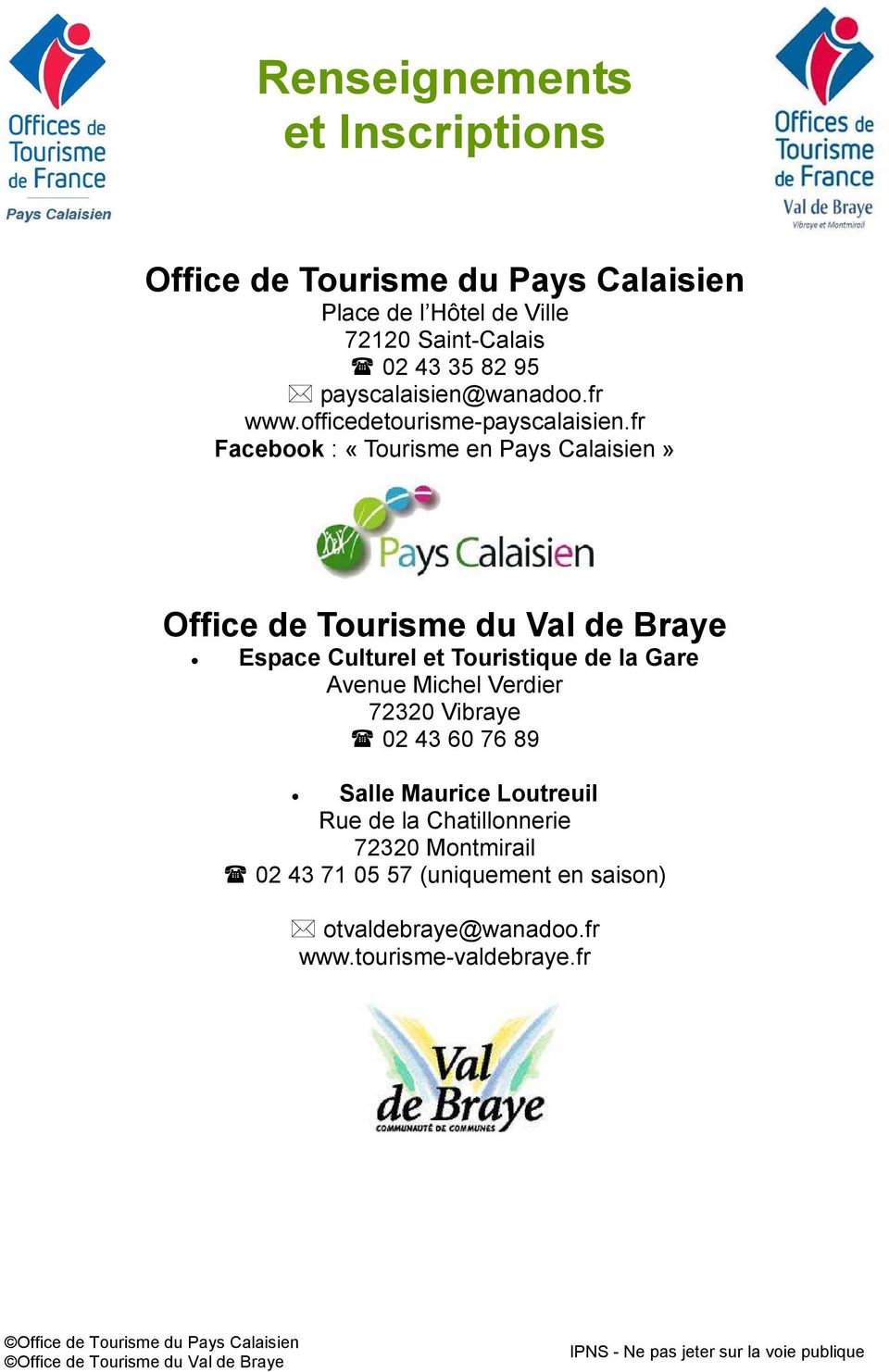 fr Facebook : «Tourisme en Pays Calaisien» Office de Tourisme du Val de Braye Espace Culturel et Touristique de la Gare Avenue Michel Verdier 72320 Vibraye