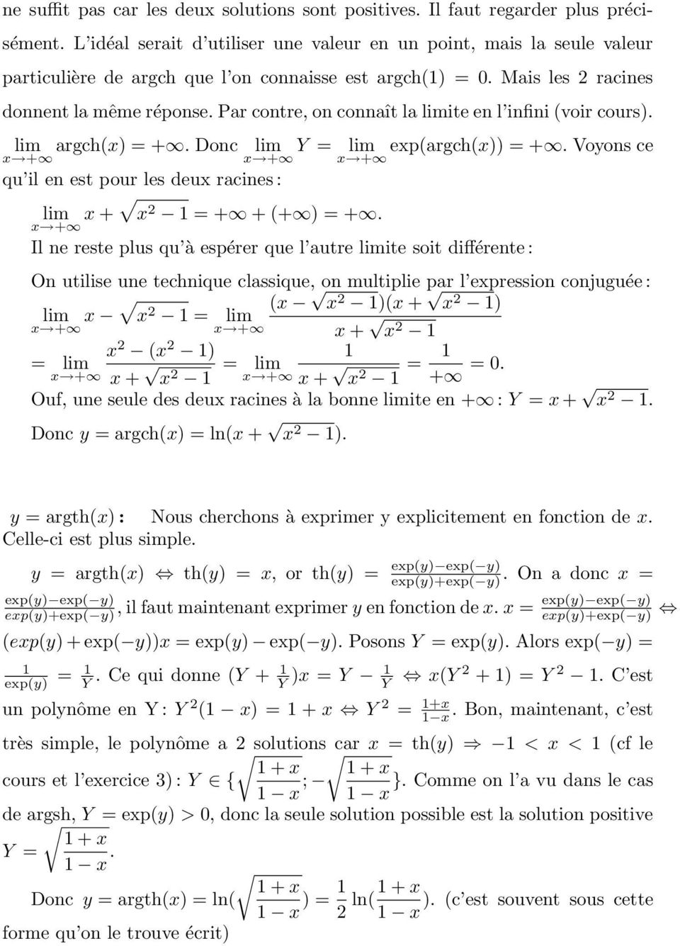 Par contre, on connaît la limite en l infini (voir cours). lim argch(x) = +. Donc lim x + qu il en est pour les deux racines : x + Y = lim exp(argch(x)) = +.