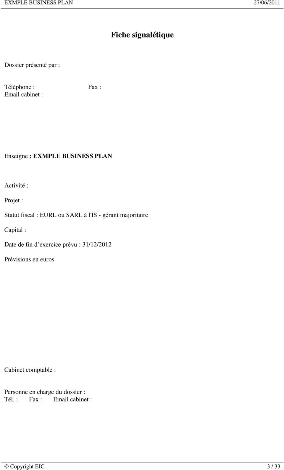 majoritaire Capital : Date de fin d exercice prévu : 31/12/2012 Prévisions en euros