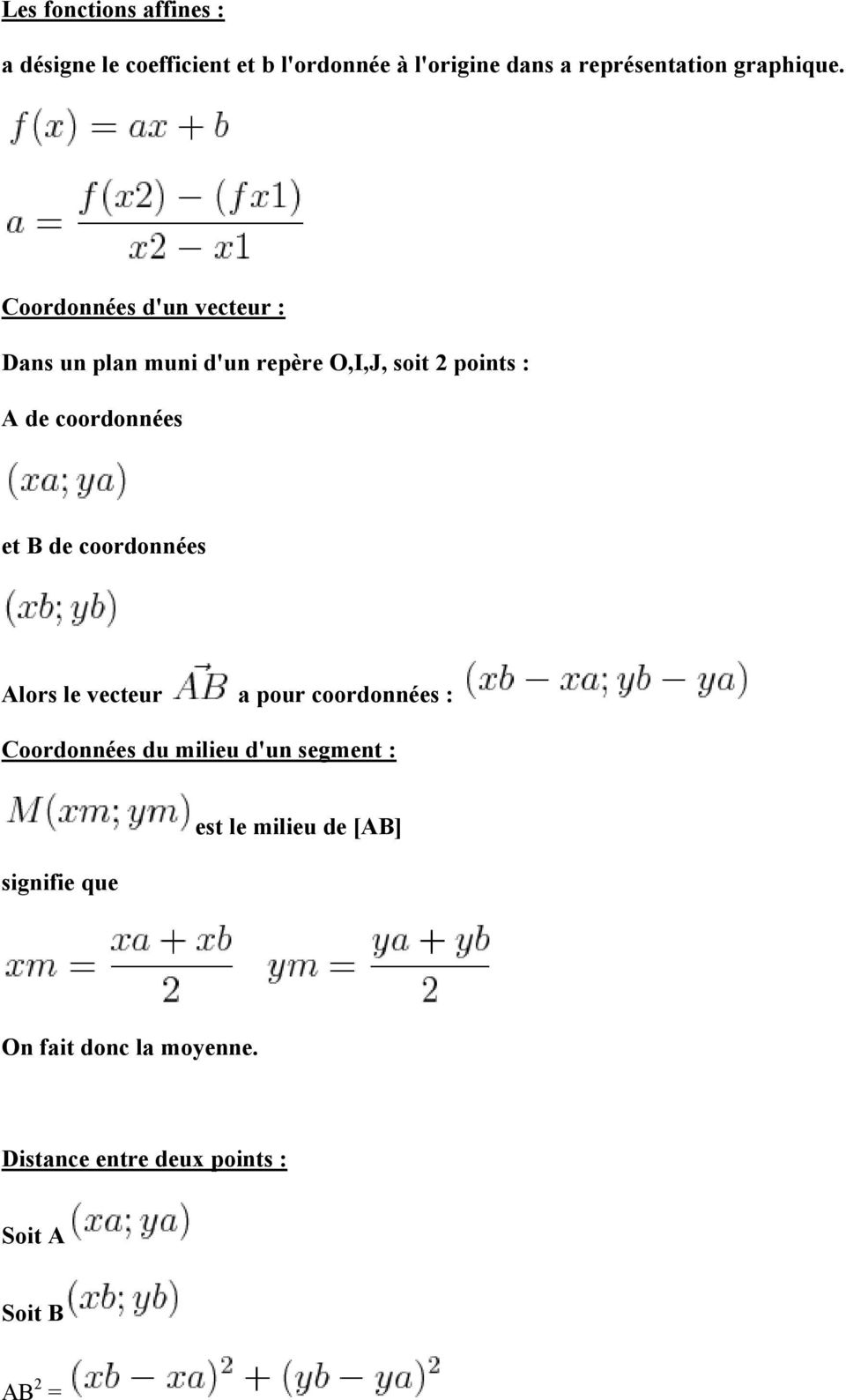 Coordonnées d'un vecteur : Dans un plan muni d'un repère O,I,J, soit 2 points : A de coordonnées et B