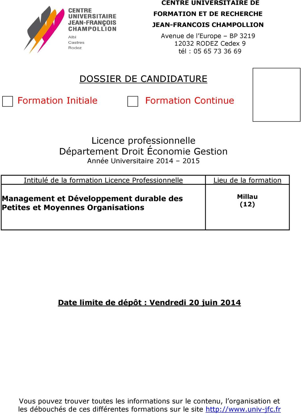 Moyennes Organisations Lieu de la formation Millau (12) Date limite de dépôt : Vendredi 20 juin 2014 Vous pouvez trouver