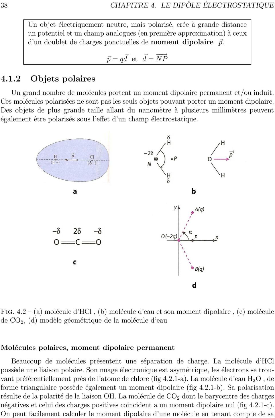 ponctuelles de moment dipolaire p. 4.1.2 Objets polaires p = q d et d = NP Un grand nombre de molécules portent un moment dipolaire permanent et/ou induit.