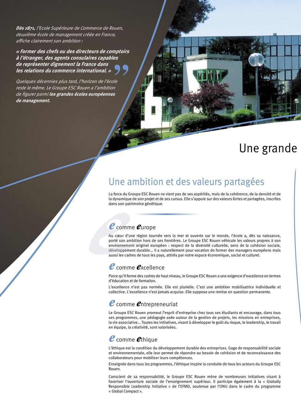 Le Groupe ESC Rouen a l ambition de figurer parmi les grandes écoles européennes de management.