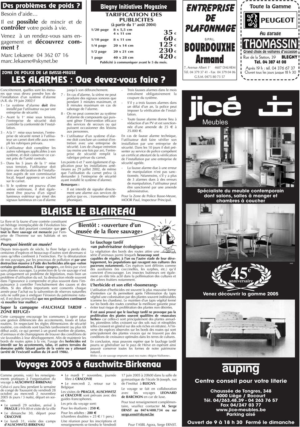 be Blegny Initiatives Magazine TARIFICATION DES PUBLICITES (à partir du 1 er août 2004) 1/20 page 8 x 5,5 cm 4 x 11 cm 35 6 1/10 page 8 x 11 cm 60 6 1/4 page 20 x 14 cm 125 6 1/2 page 20 x 21 cm 230