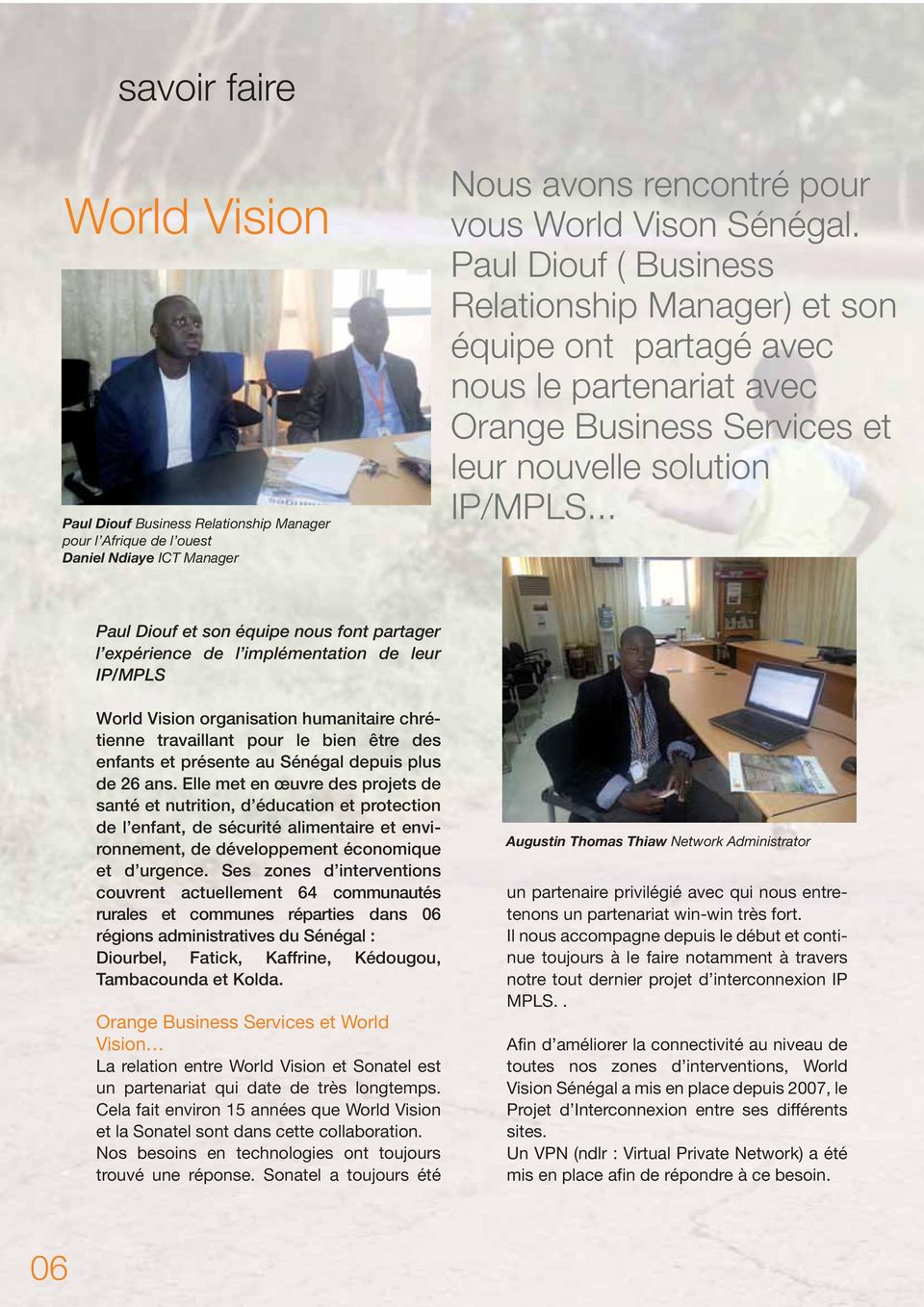 .. Paul Diouf et son équipe nous font partager l expérience de l implémentation de leur IP/MPLS World Vision organisation humanitaire chrétienne travaillant pour le bien être des enfants et présente