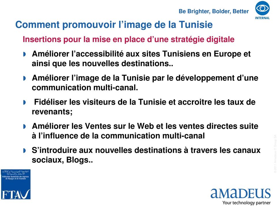 . Améliorer l image de la Tunisie par le développement d une communication multi-canal.