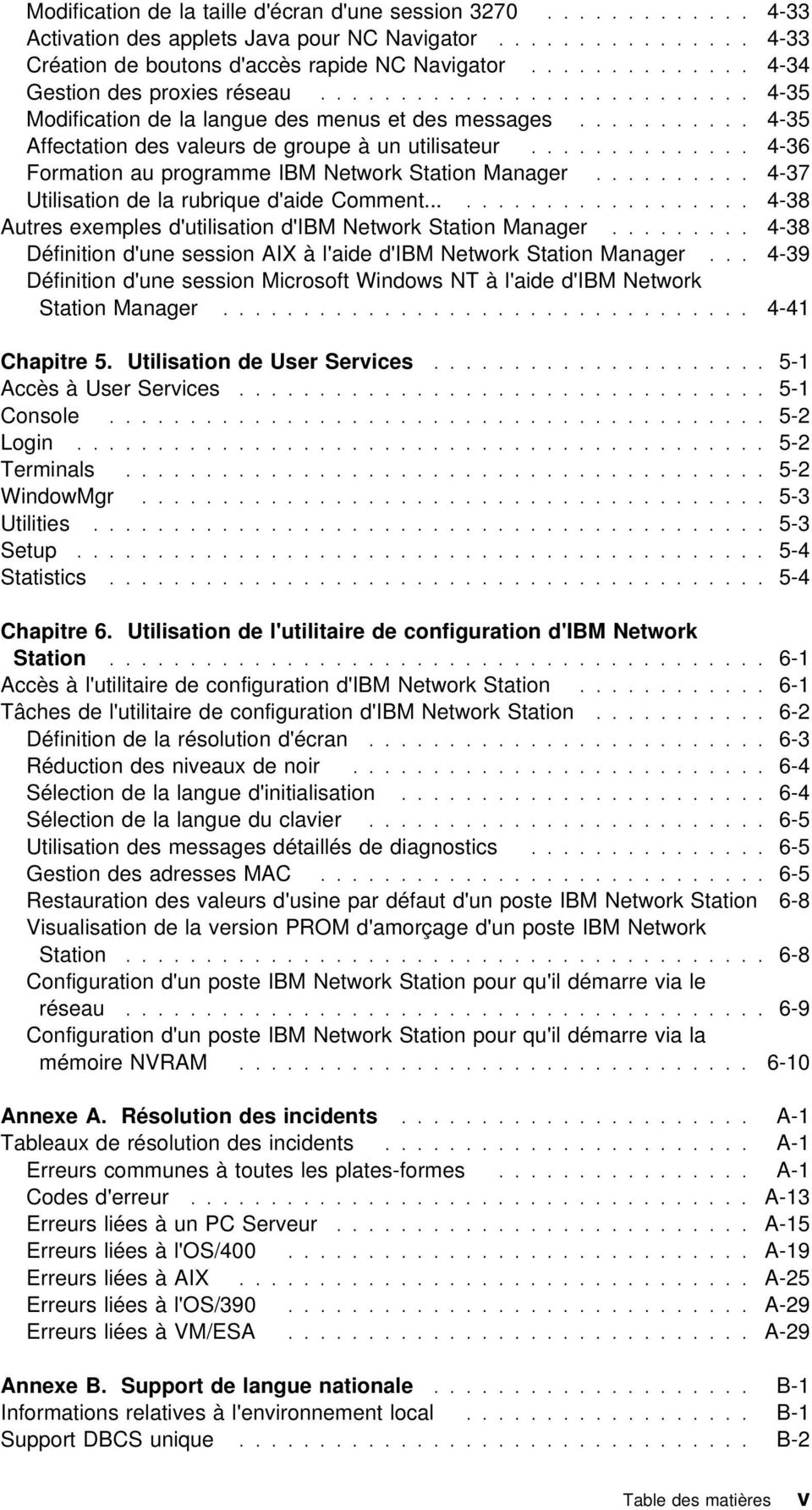 ............. 4-36 Formation au programme IBM Network Station Manager.......... 4-37 Utilisation de la rubrique d'aide Comment..................... 4-38 Autres exemples d'utilisation d'ibm Network Station Manager.