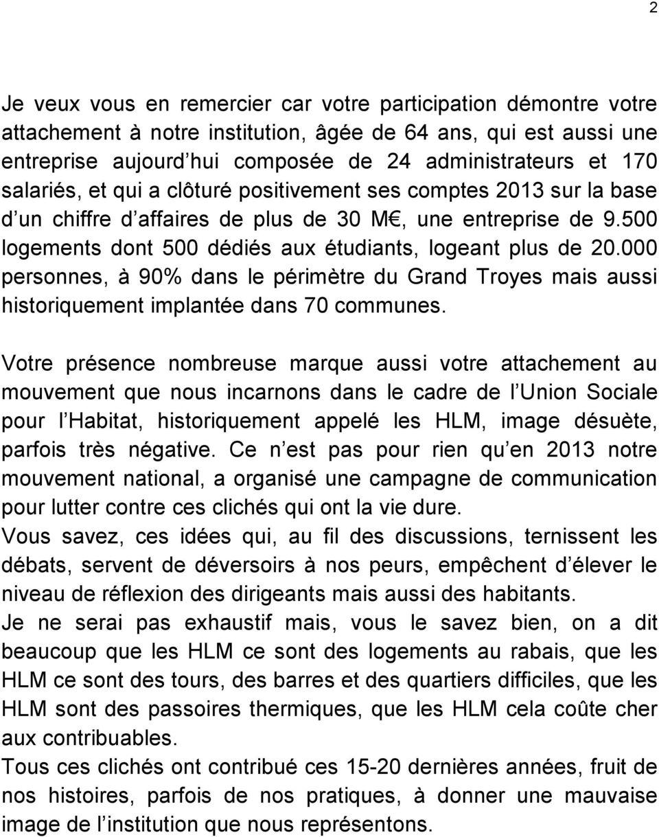 000 personnes, à 90% dans le périmètre du Grand Troyes mais aussi historiquement implantée dans 70 communes.