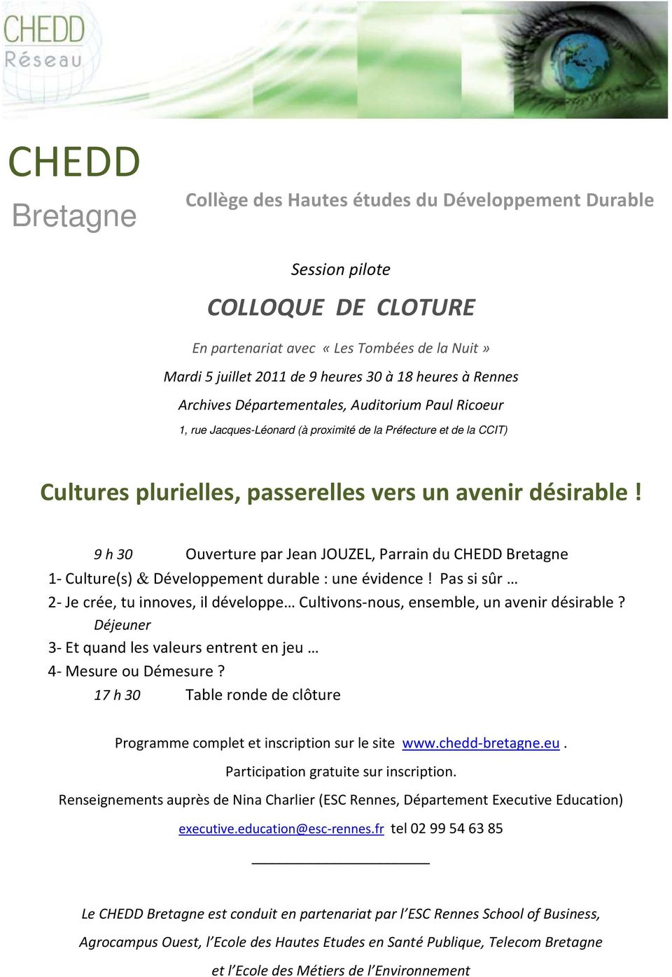 9 h 30 Ouverture par Jean JOUZEL, Parrain du CHEDD Bretagne 1- Culture(s) & Développement durable : une évidence!