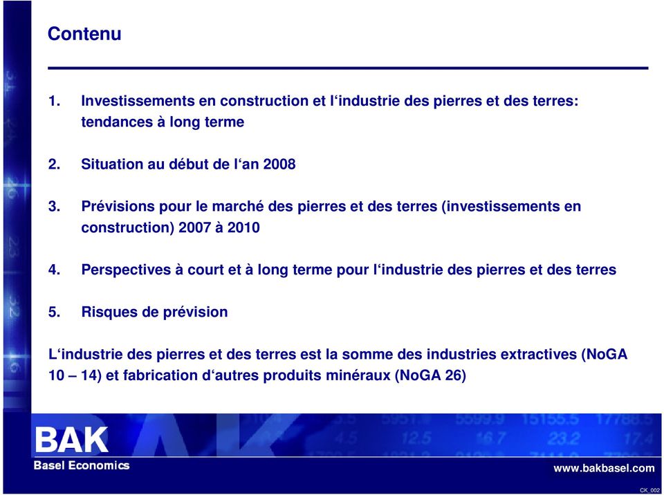 Prévisions pour le marché des pierres et des terres (investissements en construction) 2007 à 2010 4.