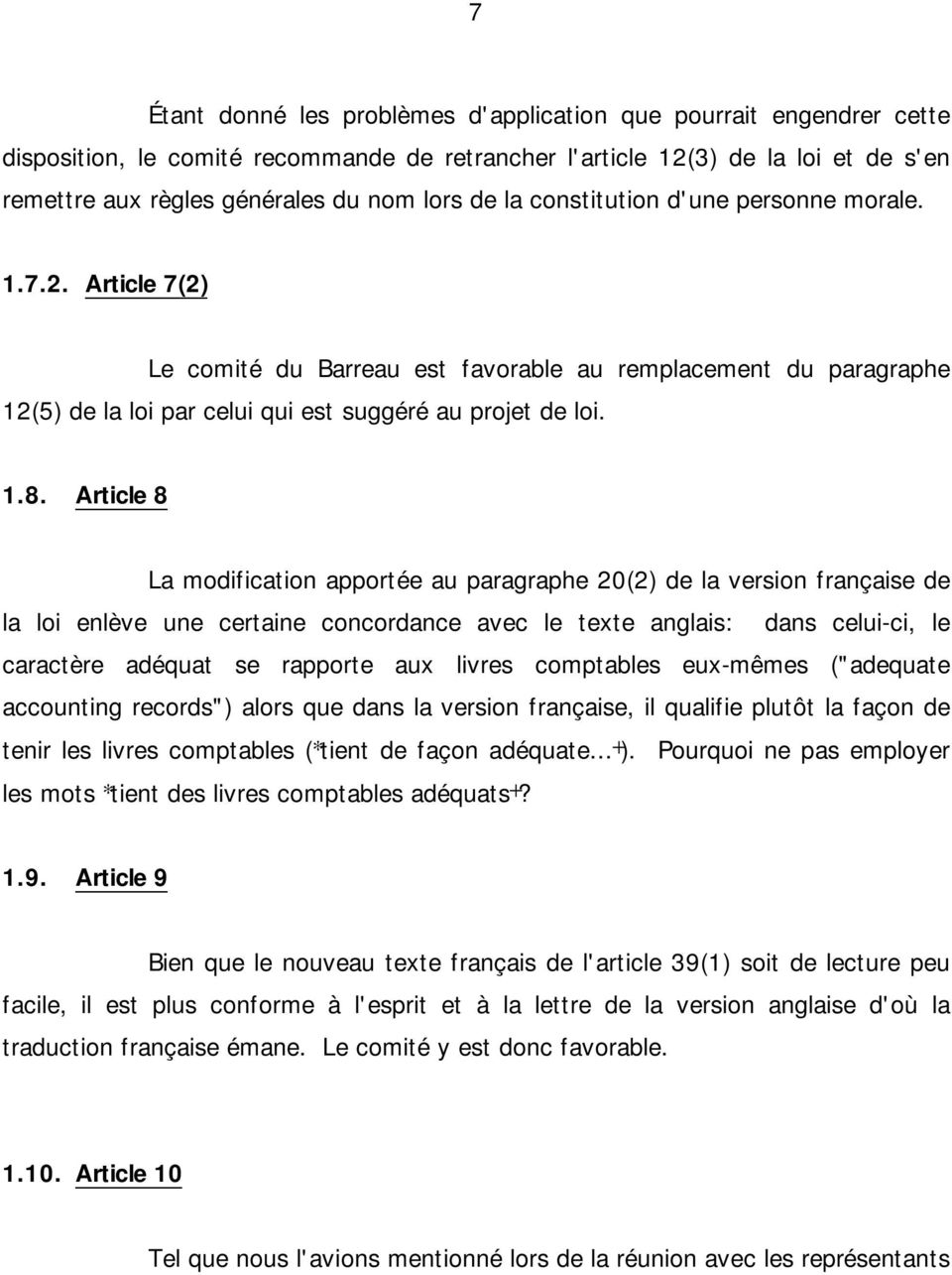Article 8 La modification apportée au paragraphe 20(2) de la version française de la loi enlève une certaine concordance avec le texte anglais: dans celui-ci, le caractère adéquat se rapporte aux