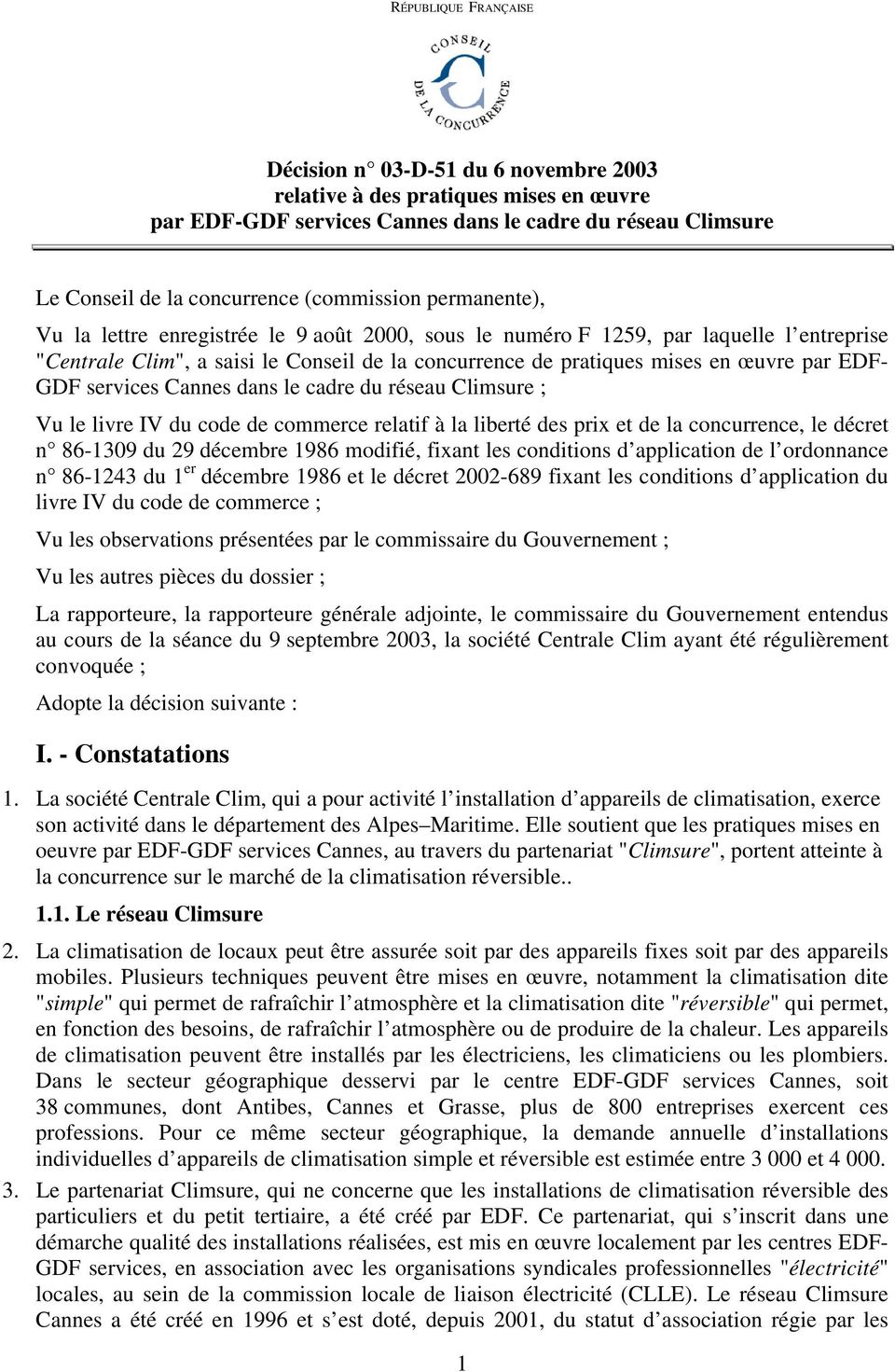 par EDF- GDF services Cannes dans le cadre du réseau Climsure ; Vu le livre IV du code de commerce relatif à la liberté des prix et de la concurrence, le décret n 86-1309 du 29 décembre 1986 modifié,