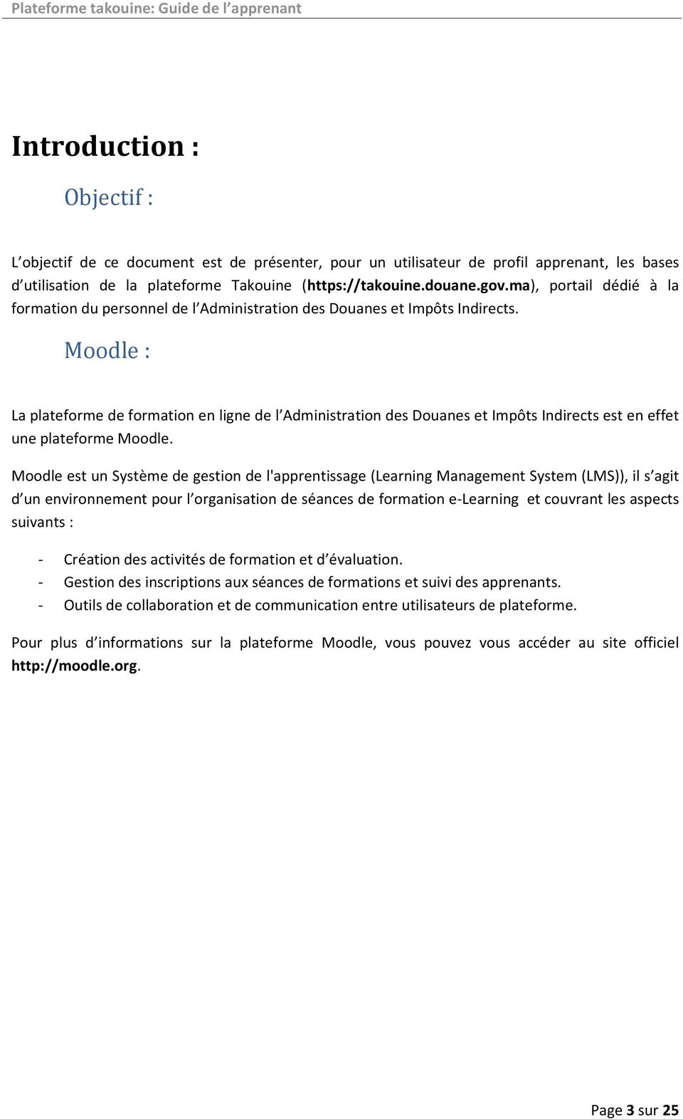 Moodle : La plateforme de formation en ligne de l Administration des Douanes et Impôts Indirects est en effet une plateforme Moodle.